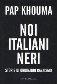 Imagen de archivo de Noi italiani neri. Storia di ordinario razzismo a la venta por libreriauniversitaria.it
