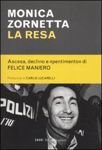 Stock image for La resa. Ascesa, declino e pentimento di Felice Maniero for sale by Libreria Oltre il Catalogo