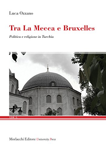 9788860744708: Tra La Mecca e Bruxelles. Politica e religione in Turchia