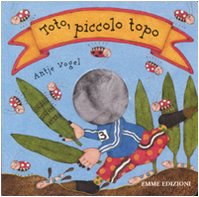 Toto, piccolo topo (9788860790392) by Antje Vogel