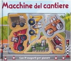 Stock image for Macchine del cantiere. Con magneti. Ediz. illustrata Dronsfield, Paul; Clover, Alfie and Remondi, A. for sale by Librisline