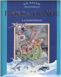 9788860792020: Un salto nella storia di L'Arca di No. Libro 3D. Ediz. illustrata (A pagine aperte)