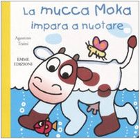 Beispielbild fr La mucca Moka impara a nuotare zum Verkauf von medimops