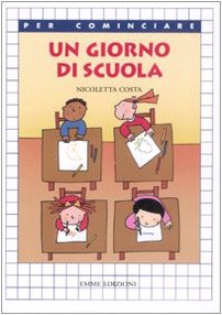 9788860793249: Un giorno di scuola. Ediz. illustrata (Per cominciare)