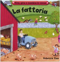 9788860795427: La fattoria. Tira, gira e cambia le scene. Ediz. illustrata (A pagine aperte)