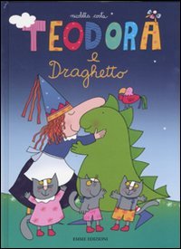 9788860797698: Teodora e Draghetto. Ediz. illustrata