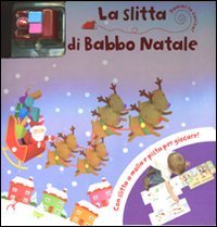 9788860798169: La slitta di Babbo Natale. Dammi la carica. Ediz. illustrata. Con gadget (A pagine aperte)