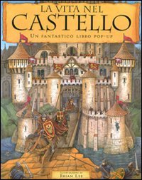 9788860798367: La vita nel castello. Libro pop-up. Ediz. illustrata