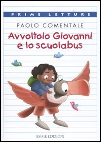 9788860798466: Avvoltoio Giovanni e lo scuolabus. Ediz. illustrata (Prime letture)