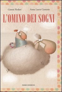 Stock image for L'omino dei sogni. Ediz. illustrata Rodari, Gianni and Cantone, Anna Laura for sale by Librisline