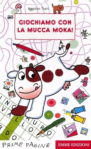 9788860798961: Giochiamo con la mucca Moka! Ediz. illustrata (Prime pagine)