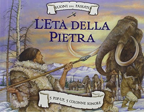 L'etÃ: della pietra. Suoni dal passato. Libro sonoro e pop-up (9788860798992) by Unknown Author