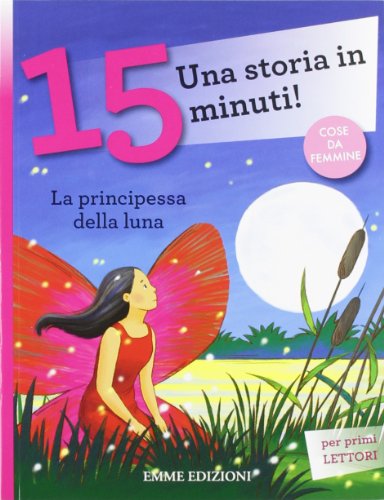 Beispielbild fr La principessa della luna. Una storia in 15 minuti! zum Verkauf von medimops