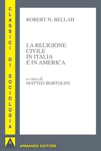 La religione civile in Italia e in America (Italian Edition) (9788860814630) by Bellah, Robert N.