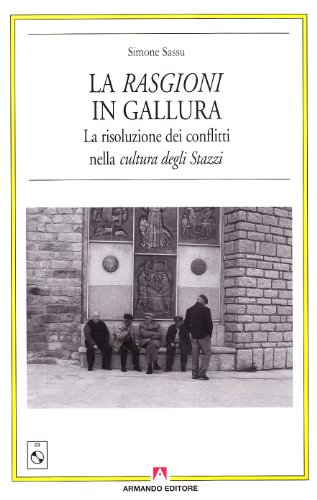 9788860815262: Le rasgioni in Galuura. La risoluzione dei conflitti nella cultura degli stazzi. Con CD Audio (Antropologia culturale)