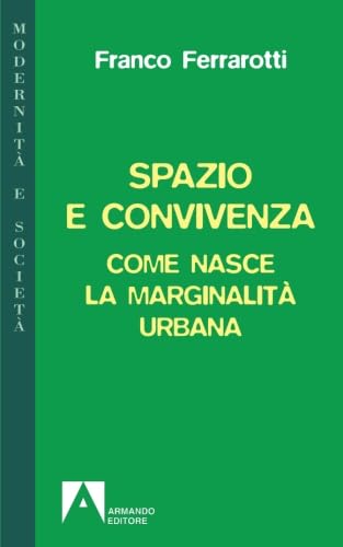 Beispielbild fr Spazio e convivenza. Come nasce la marginalit urbana zum Verkauf von medimops