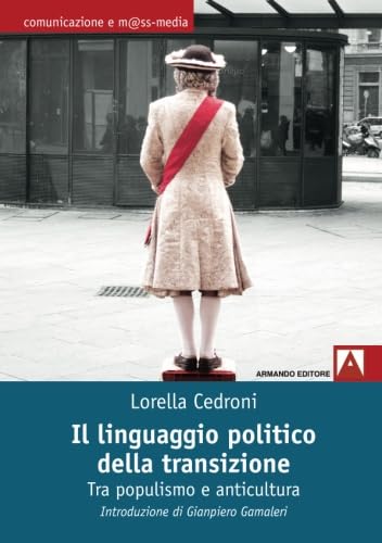 Stock image for Il linguaggio politico della transizione. Tra populismo e anticultura (Italian Edition) for sale by GF Books, Inc.