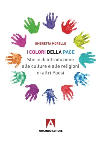 Beispielbild fr I colori della pace. Storie di introduzione alle culture e alle religioni di altri paesi zum Verkauf von WorldofBooks