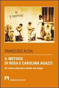 Stock image for Il metodo di Rosa e Carolina Agazzi. Un valore educativo intatto nel tempo for sale by libreriauniversitaria.it