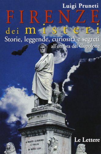 9788860870018: Firenze dei misteri. Storie, leggende, curiosit e segreti