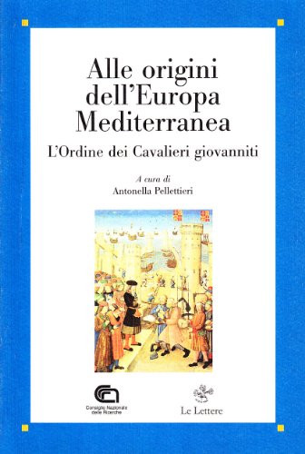 9788860870278: Alle origini dell'Europa mediterranea. L'ordine dei cavalieri giovanniti (Saggi)