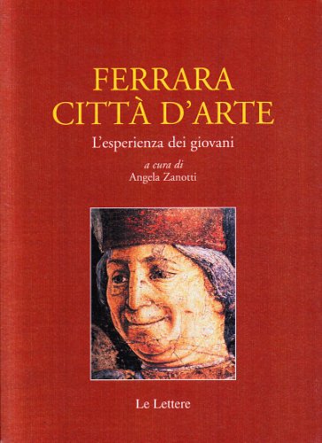 Beispielbild fr Ferrara citt d'arte. L'esperienza dei giovani (Annali Univ. Ferrara. Sez. storia-saggi) zum Verkauf von Buchpark