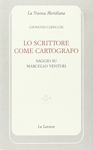 9788860870506: Lo scrittore come cartografo. Saggio su Marcello Venturi (La nuova meridiana. S. saggi cult. cont.)