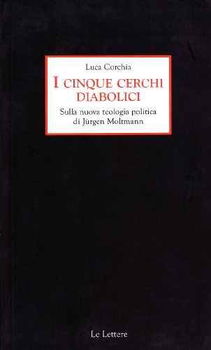 Stock image for I cinque cerchi diabolici. Sulla nuova teologia politica di Jrgen Moltmann for sale by libreriauniversitaria.it
