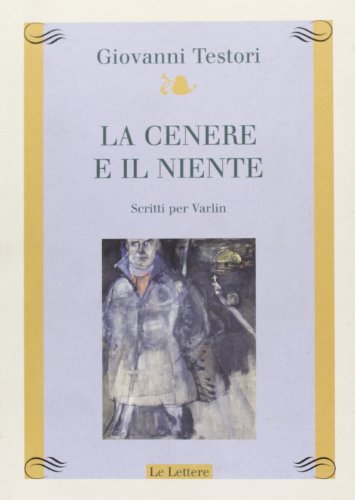 9788860872753: La cenere e il niente. Scritti per Varlin (Atelier)