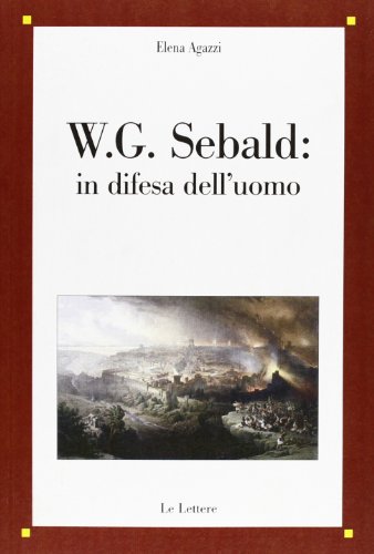 9788860874276: W. G. Sebald: in difesa dell'uomo
