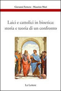 Stock image for Laici e cattolici in bioetica: storia e teoria di un confronto for sale by libreriauniversitaria.it