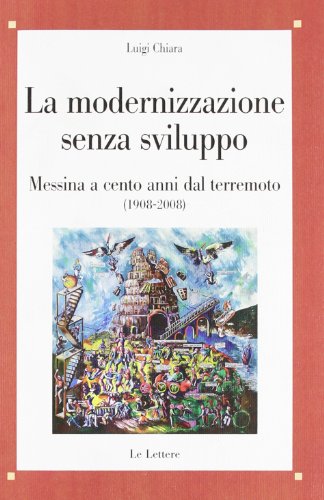 9788860875822: La modernizzazione senza sviluppo. Messina a cento anni dal terremoto (1908-2008) (Saggi)