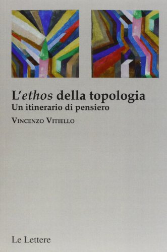 Imagen de archivo de L'ethos della topologia. Un itinerario di pensiero a la venta por libreriauniversitaria.it