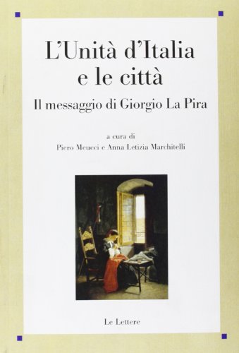 9788860876515: L'unit d'Italia e le citt. Il messaggio di Giorgio La Pira