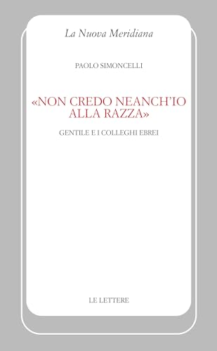 Â«Non credo neanch'io alla razzaÂ». Gentile e i colleghi ebrei (9788860876553) by Simoncelli, Paolo
