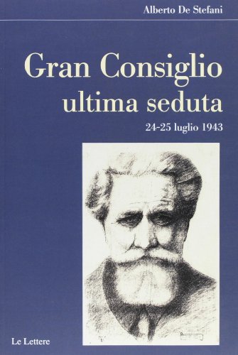 9788860876591: Gran consiglio. Ultima seduta 24-25 luglio 1943