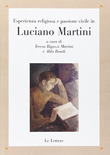 9788860877000: Esperienza religiosa e passione civile in Luciano Martini