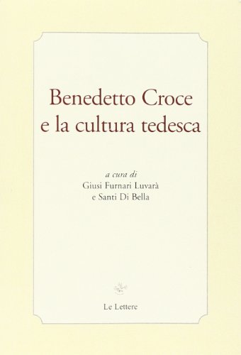 9788860877017: Benedetto Croce e la cultura tedesca (Piccola biblioteca di filosofia italiana)