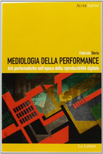 9788860877109: Mediologia della performance. Arti performatiche nell'epoca della riproducibilit digitale (AlterAzioni)