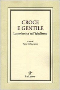 9788860877116: Croce e Gentile. La polemica sull'idealismo (Filosofi italiani contemporanei)