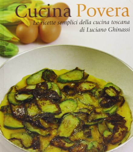 9788860877123: Cucina povera. Le ricette semplici della cucina toscana