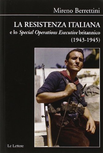 9788860877215: La Resistenza italiana e lo Speciale Operations Executive britannico (1943-1945) (Biblioteca di Nuova Storia Contemporanea)
