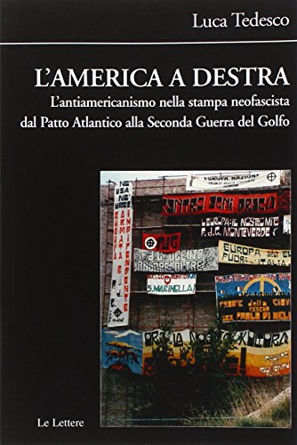 9788860878311: L'America a destra. L'antiamericanismo nella stampa neofascista dal Patto Atlantico alla seconda guerra del Golfo