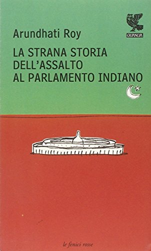 La strana storia dell'assalto al parlamento indiano (9788860880901) by Arundhati Roy