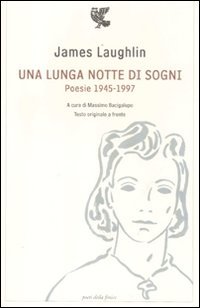 Una lunga notte di sogni. Poesie 1945-1997. Testo inglese a fronte (9788860881250) by James. Laughlin