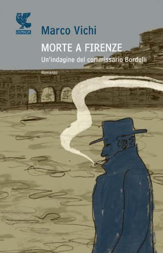 Morte a Firenze Un'indagine del commissario Bordelli - Marco Vichi - Marco Vichi