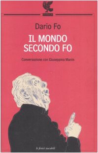 Stock image for Il mondo secondo Fo. Conversazione con Giuseppina Manin Fo, Dario and Manin, Giuseppina for sale by Librisline