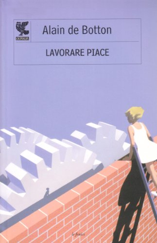 Lavorare piace (9788860884404) by Alain De Botton
