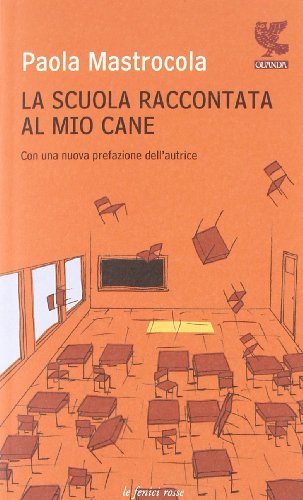 La scuola raccontata al mio cane Mastrocola, Paola - Mastrocola, Paola