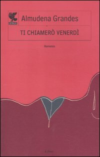 Ti chiamerÃ² VenerdÃ¬ (9788860887696) by Grandes, Almudena